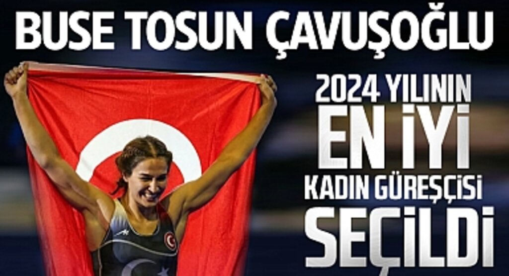 Buse Tosun Çavuşoğlu, 2024 Yılının “En İyi Kadın Güreşçisi” Seçildi