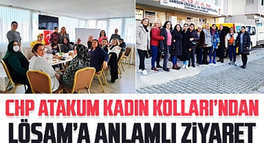 CHP Atakum Kadın Kolları’ndan LÖSAM’a Anlamlı Ziyaret