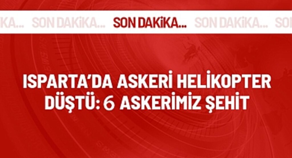 Isparta'da Askeri Helikopter Kazası: 6 Şehit