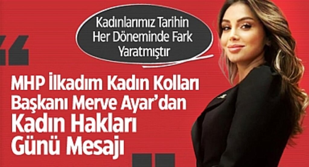 MHP İlkadım Kadın Kolları Başkanı Merve Ayar’dan Kadın Hakları Günü Mesajı