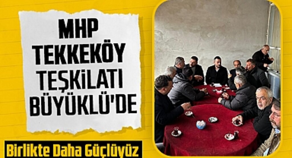 MHP Tekkeköy İlçe Teşkilatı Büyüklü Mahallesi’nde Vatandaşlarla Buluştu