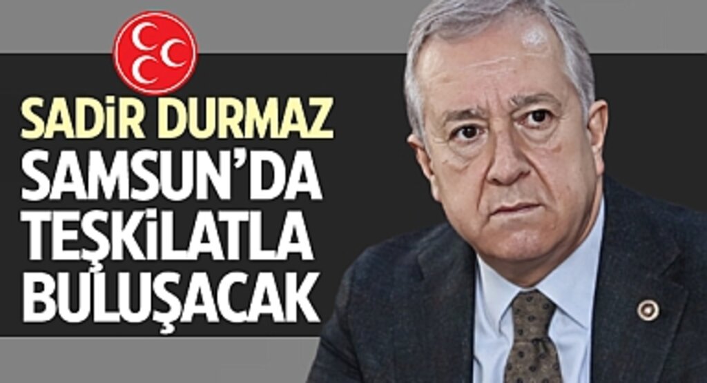 Sadir Durmaz Samsun'da Teşkilatla Buluşacak