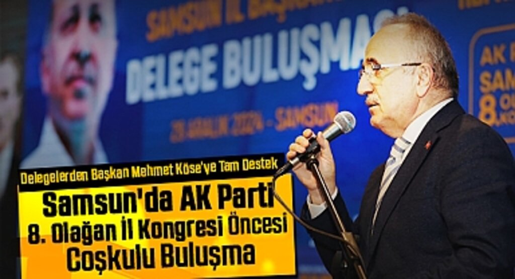 Samsun'da AK Parti 8. Olağan İl Kongresi Öncesi Coşkulu Buluşma