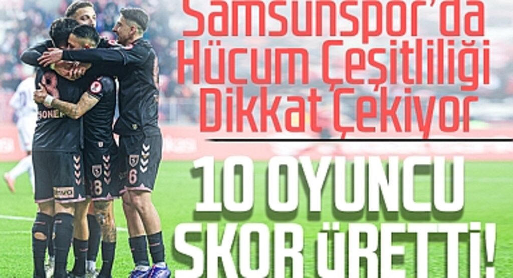 Samsunspor’da Hücum Çeşitliliği Dikkat Çekiyor: 10 Oyuncu Skor Üretti!