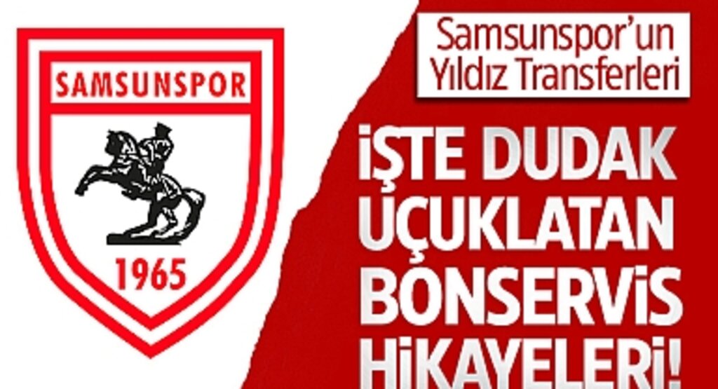 Samsunspor'un Yıldız Transferleri: İşte Dudak Uçuklatan Bonservis Hikayeleri!