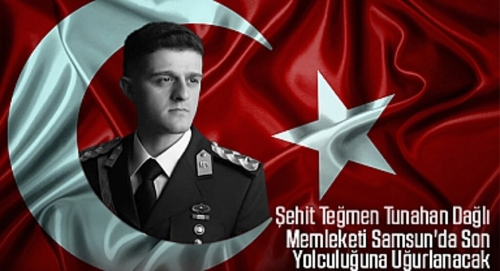 Şehit Teğmen Tunahan Dağlı, Memleketi Samsun'da Son Yolculuğuna Uğurlanacak