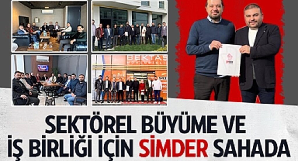 Sektörel Büyüme ve İş Birliği İçin SİMDER Sahada