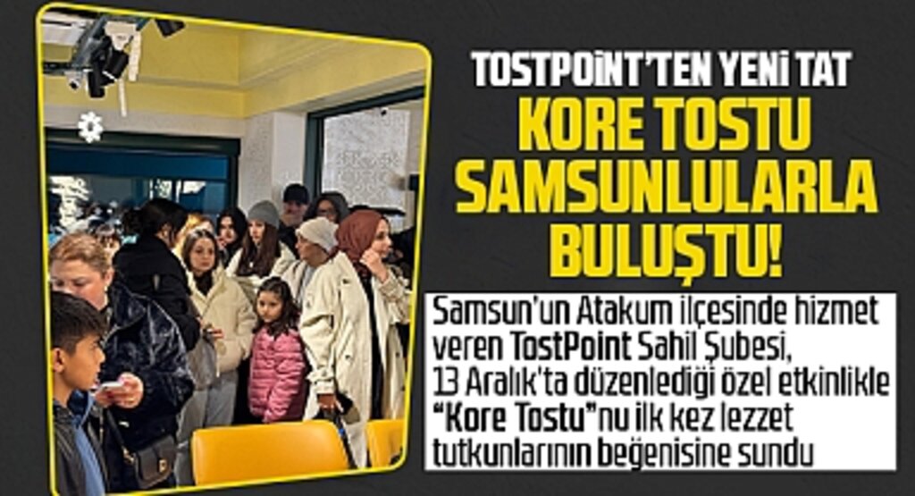 TostPoint’ten Yeni Tat: Kore Tostu Samsunlularla Buluştu!