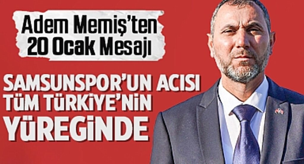 Adem Memiş’ten 20 Ocak Mesajı: Samsunspor’un Acısı Tüm Türkiye’nin Yüreğinde