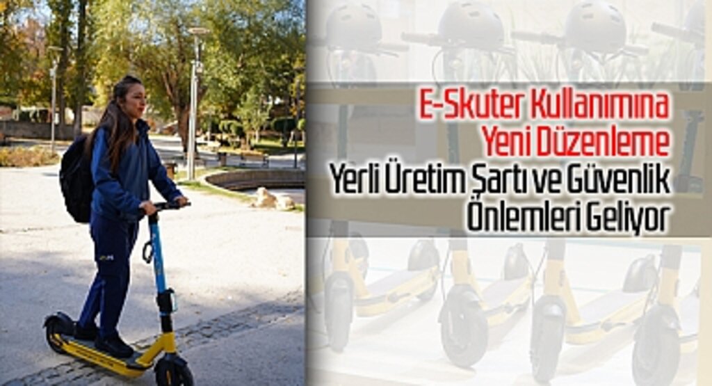 E-Skuter Kullanımına Yeni Düzenleme: Yerli Üretim Şartı ve Güvenlik Önlemleri Geliyor