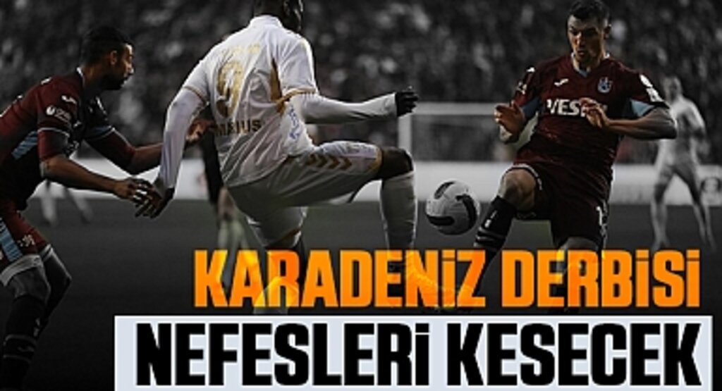 Karadeniz Derbisi Nefesleri Kesecek: Samsunspor-Trabzonspor Karşı Karşıya