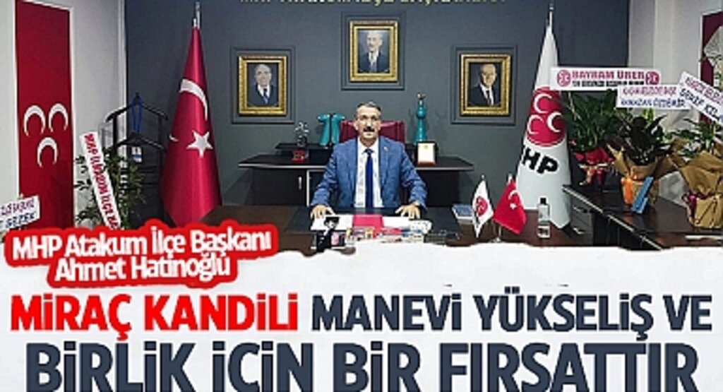 MHP Atakum İlçe Başkanı Ahmet Hatinoğlu: Miraç Kandili, Manevi Yükseliş ve Birlik İçin Bir Fırsattır