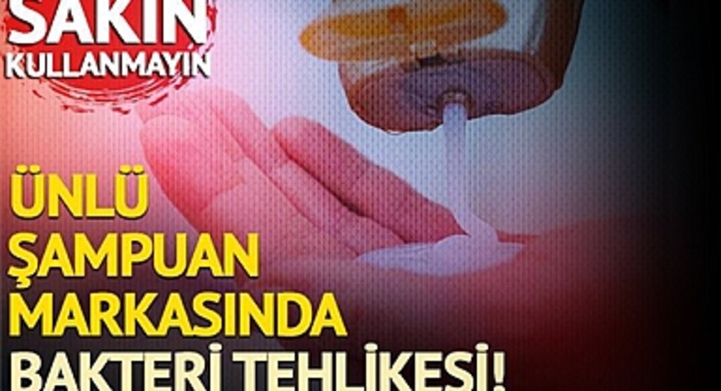 Şampuan Skandalı! Tehlikeli Bakteri Tespit Edildi, Toplatma Kararı Verildi