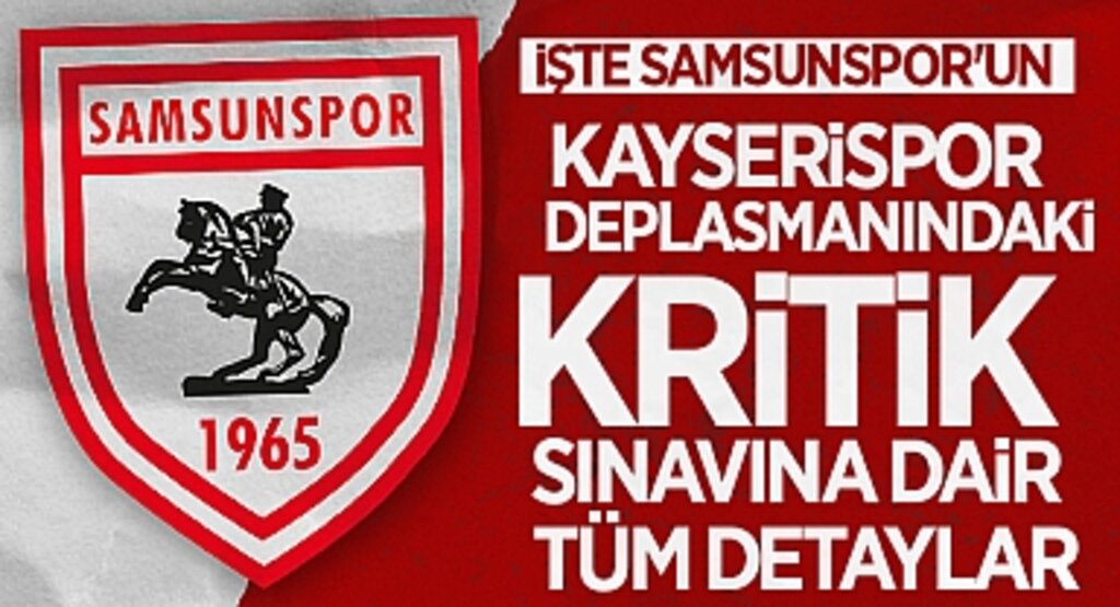 Samsunspor Kayserispor Deplasmanında Avantaj Arıyor