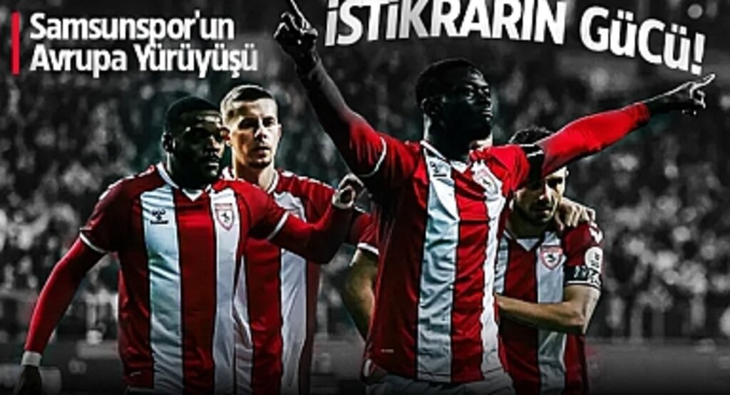 Samsunspor'un Avrupa Yürüyüşü: İstikrarın Gücü!
