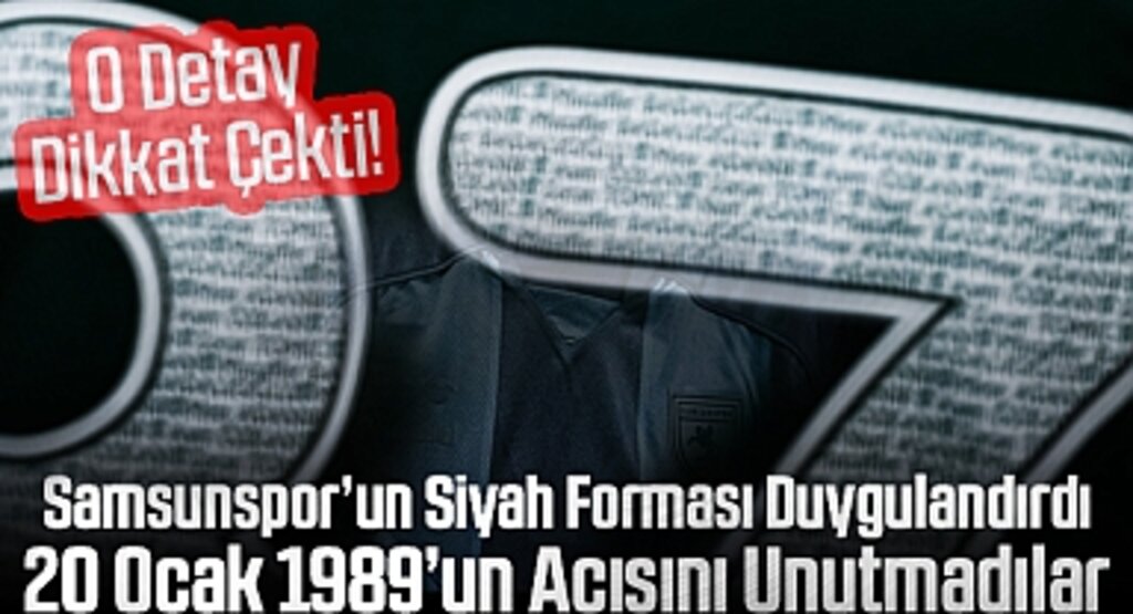 Samsunspor'un Siyah Forması Duygulandırdı: 20 Ocak 1989'un Acısını Unutmadılar