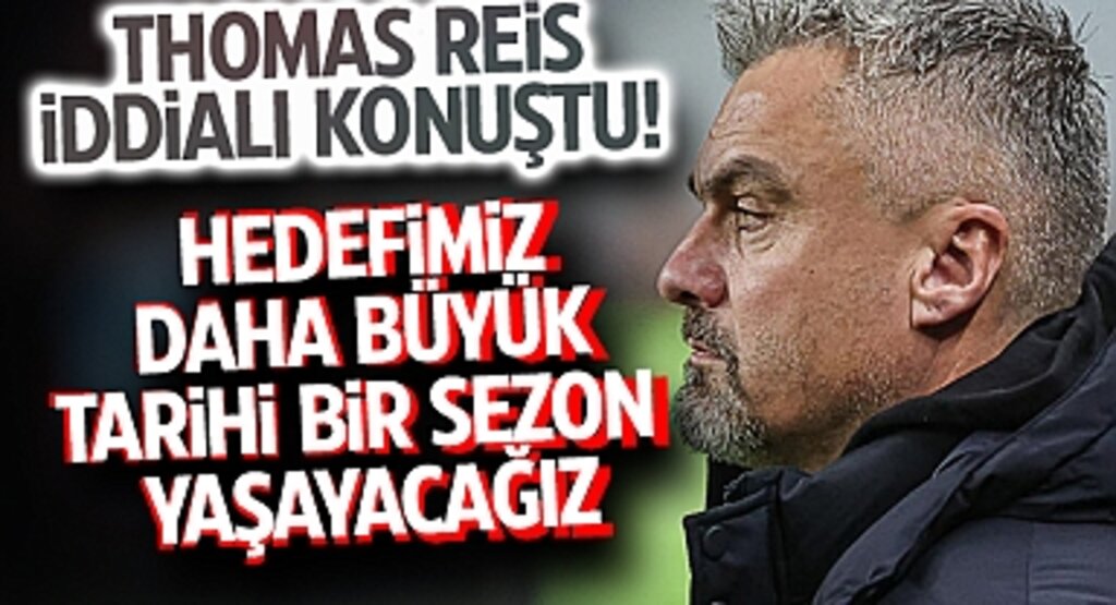 Thomas Reis: Hedefimiz Daha Büyük, Tarihi Bir Sezon Yaşayacağız