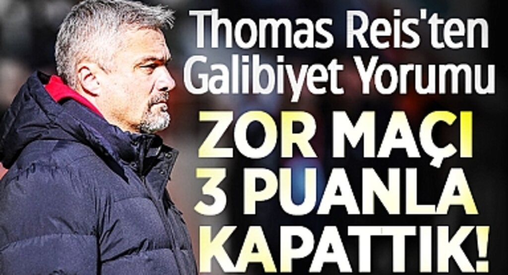 Thomas Reis'ten Galibiyet Yorumu: Zor Maçı 3 Puanla Kapattık!
