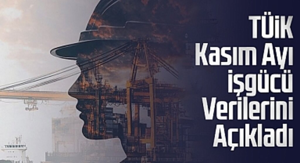 TÜİK Kasım Ayı İşgücü Verilerini Açıkladı: İşsizlik Oranı Düşüş Gösterdi