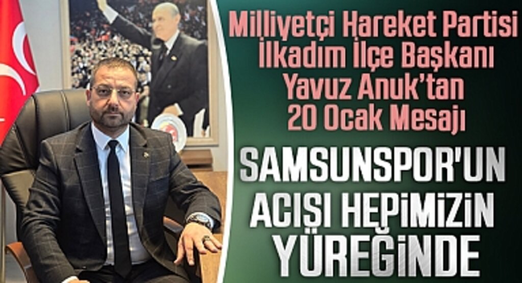 Yavuz Anuk'tan 20 Ocak Mesajı: Samsunspor'un Acısı Hepimizin Yüreğinde
