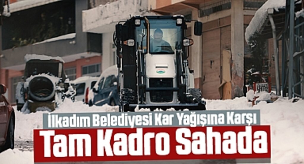 İlkadım Belediyesi Kar Yağışına Karşı Tam Kadro Sahada