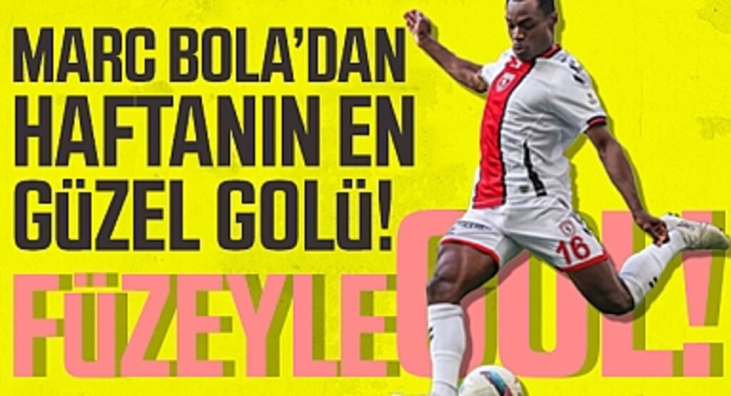 Marc Bola’dan Füzeyle Gol! Haftanın En Güzeli Seçildi