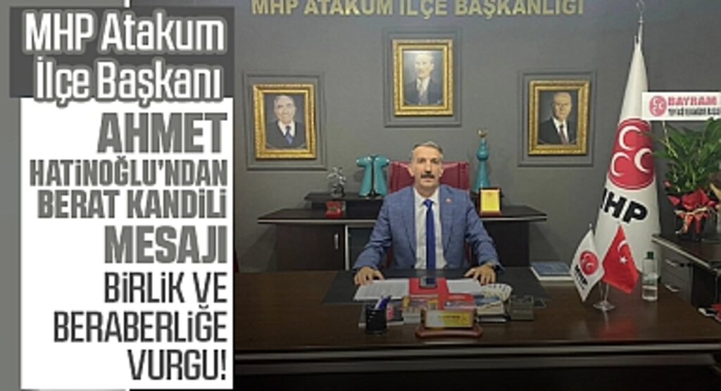 MHP Atakum İlçe Başkanı Ahmet Hatinoğlu'ndan Berat Kandili Mesajı: Birlik ve Beraberliğe Vurgu!