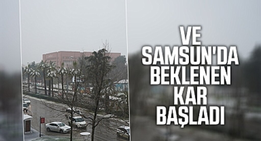 Samsun'a beklenen kar yağışı başladı