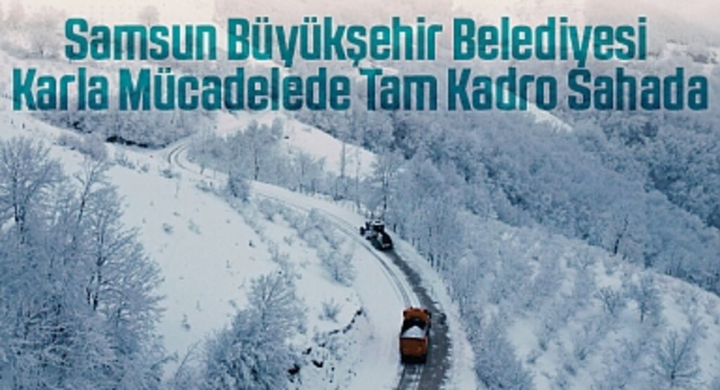 Samsun Büyükşehir Belediyesi Karla Mücadelede Tam Kadro Sahada