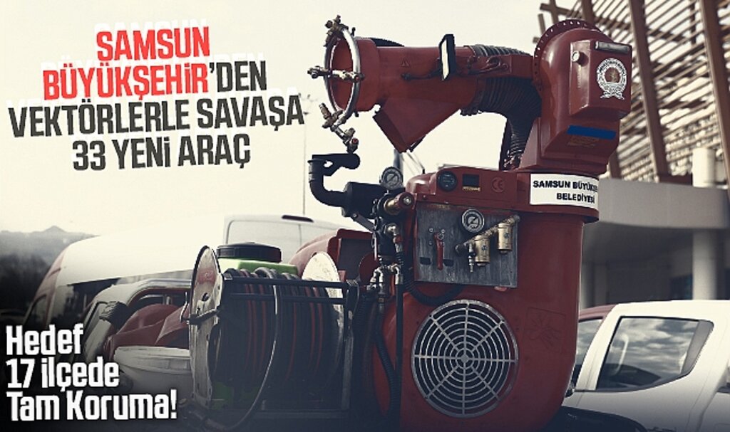 Samsun’da Halk Sağlığı Seferberliği: Büyükşehir İlaçlama Filosunu 17 İlçeye Yaydı