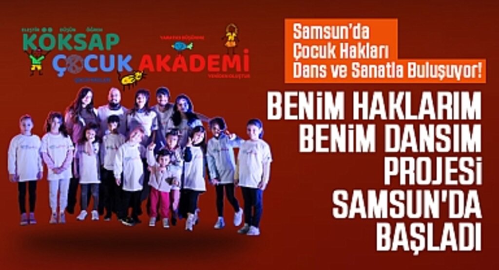 Samsun'da Çocuk Hakları Dans ve Sanatla Buluşuyor!