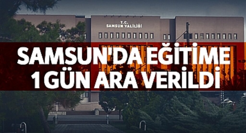 Samsun'da Eğitime 1 Gün Ara Verildi