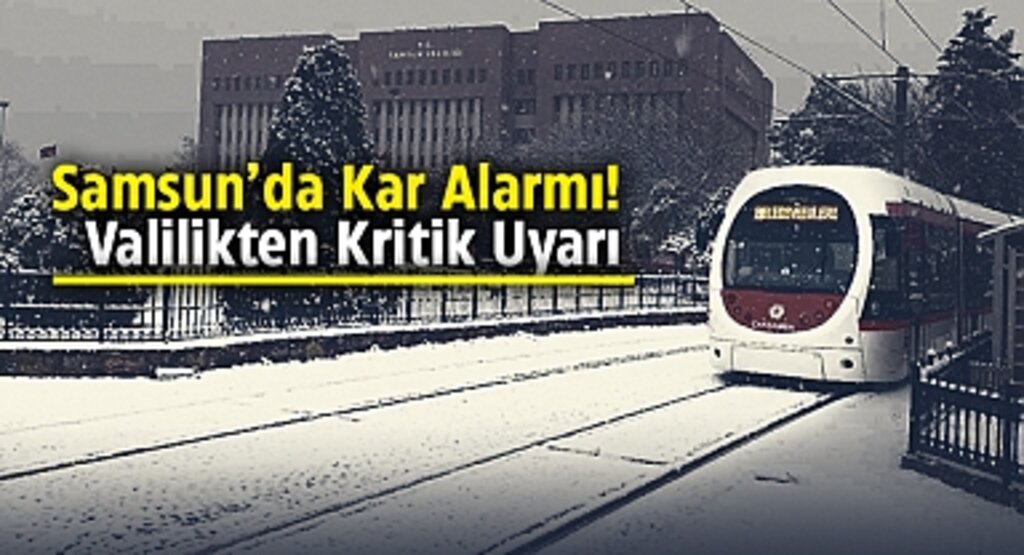 Samsun’da Kar Alarmı! Valilikten Kritik Uyarı