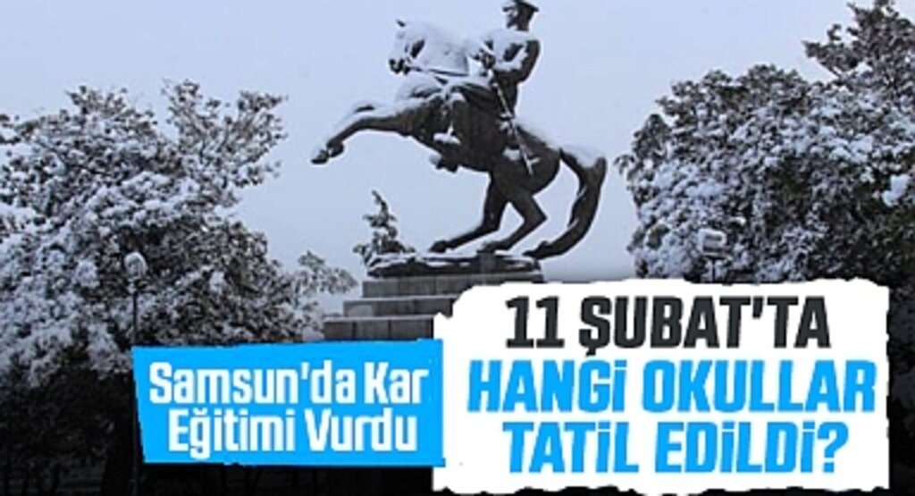 Samsun'da Kar Eğitimi Vurdu: 11 Şubat'ta Hangi Okullar Tatil Edildi?