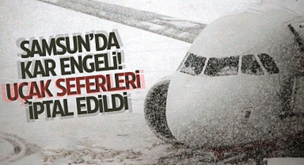 Samsun’da Kar Engeli! Uçak Seferleri İptal Edildi