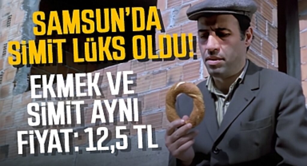 Samsun’da Simit Lüks Oldu! Ekmek ve Simit Aynı Fiyat: 12,5 TL