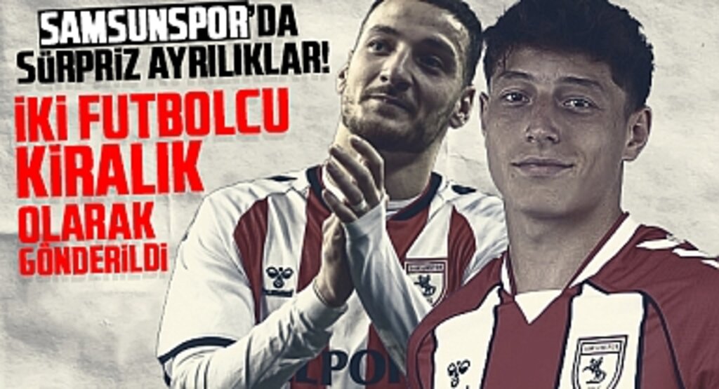 Samsunspor'da Sürpriz Ayrılıklar! İki Futbolcu Kiralık Olarak Gönderildi
