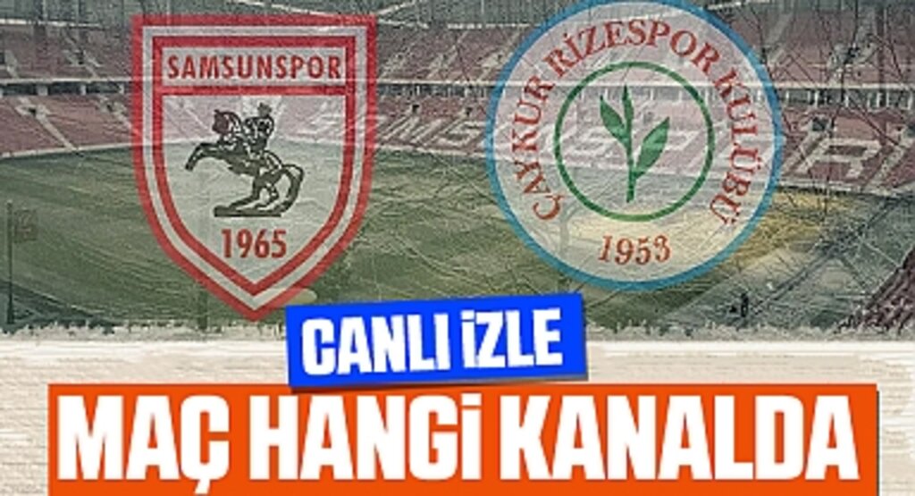 Samsunspor - Rizespor Maçı Canlı İzle
