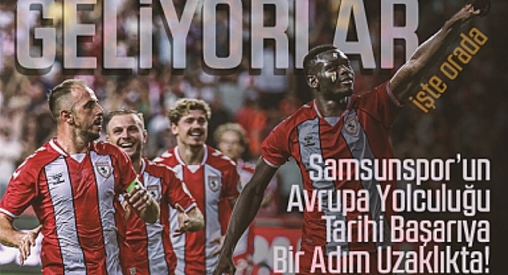 Samsunspor’un Avrupa Yolculuğu: Tarihi Başarıya Bir Adım Uzaklıkta!
