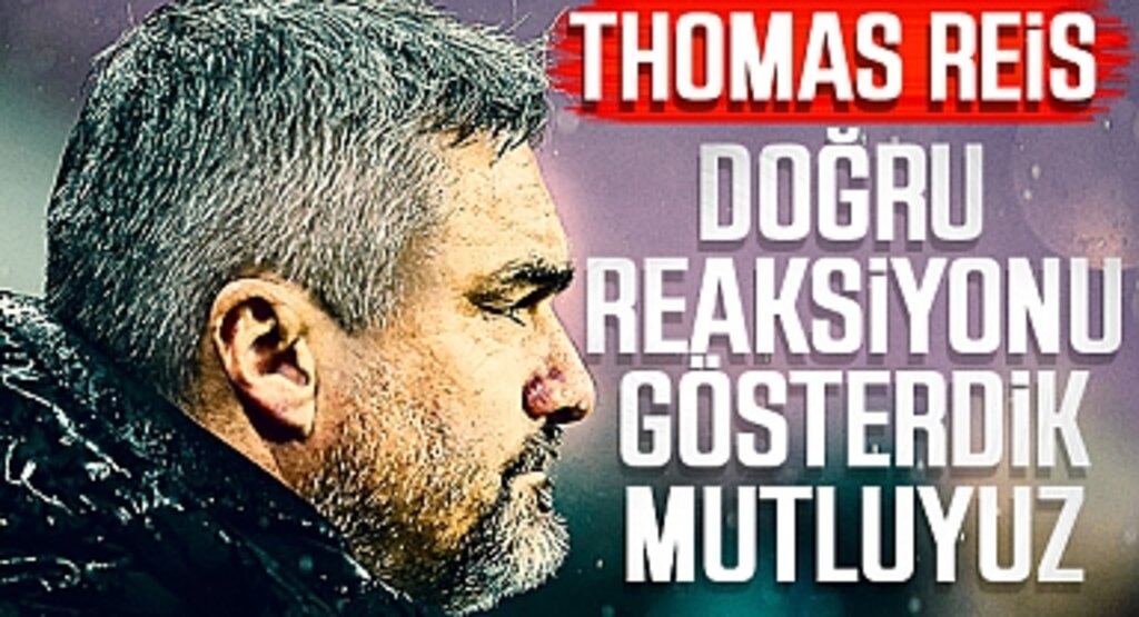 Thomas Reis: Doğru Reaksiyonu Gösterdik, Mutluyuz
