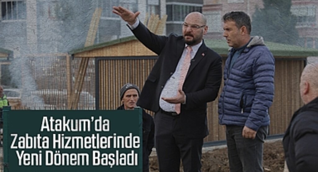 Atakum'da Zabıta Hizmetlerinde Yeni Dönem Başladı