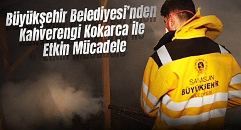 Büyükşehir Belediyesi’nden Kahverengi Kokarca ile Etkin Mücadele
