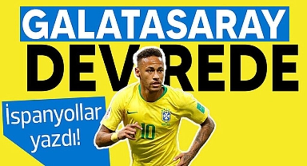 Galatasaray'dan Neymar Bombası! Yıldız Futbolcu İçin Büyük Hamle