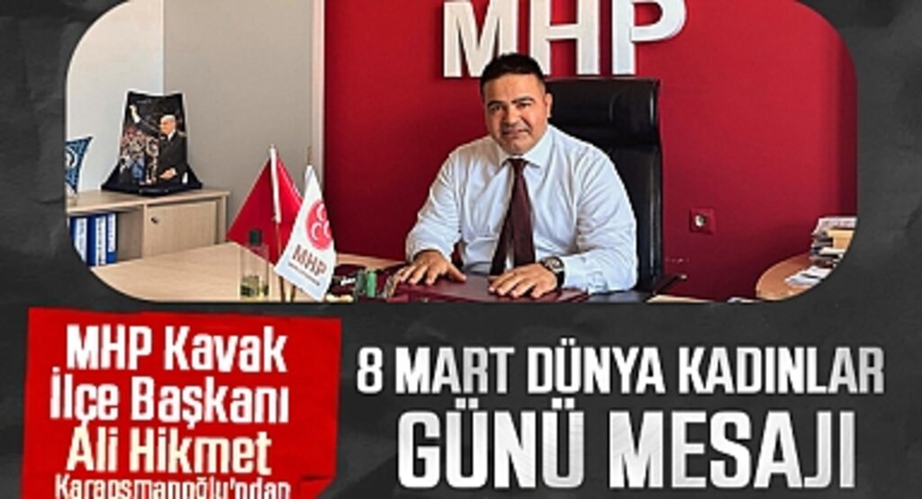 MHP Kavak İlçe Başkanı Ali Hikmet Karaosmanoğlu'ndan 8 Mart Mesajı