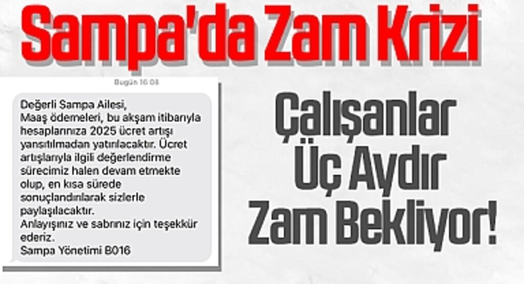 Sampa'da Zam Krizi: Çalışanlar Üç Aydır Zam Bekliyor!