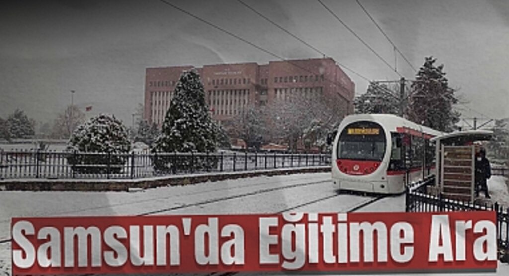 Samsun'da Olumsuz Hava Koşulları Nedeniyle Bazı Okullarda Eğitime Ara Verildi