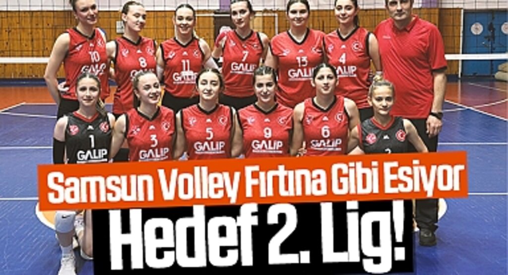 Samsun Volley Fırtına Gibi Esiyor: Hedef 2. Lig!