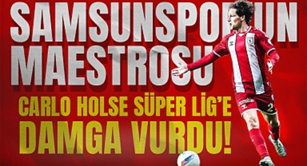Samsunspor’un Maestrosu: Carlo Holse Süper Lig’e Damga Vurdu!