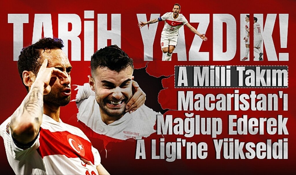 Tarih Yazdık! A Milli Takım, Macaristan'ı Mağlup Ederek A Ligi'ne Yükseldi