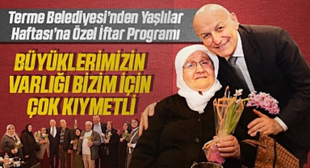 Terme Belediyesi'nden Yaşlılar Haftası'na Özel İftar Programı